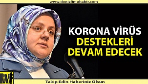 Normalleşme Sürecinde de Destekler Devam Edecek