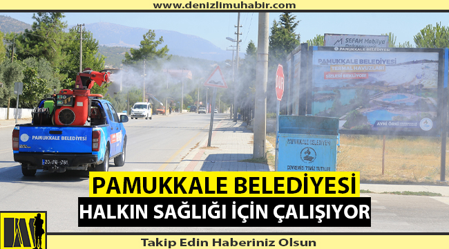 PAMUKKALE BELEDİYESİ HALKIN SAĞLIĞI İÇİN ÇALIŞIYOR