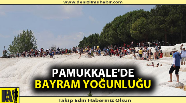 PAMUKKALE'DE BAYRAM YOĞUNLUĞU