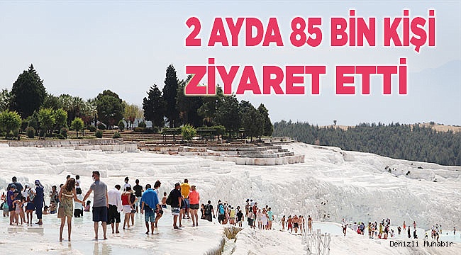 Pamukkale'yi 2 ayda 84 bin 900 kişi ziyaret etti
