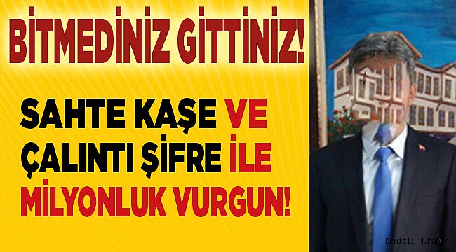 Sahte kaşe ve çalıntı şifre ile milyonluk vurgun!