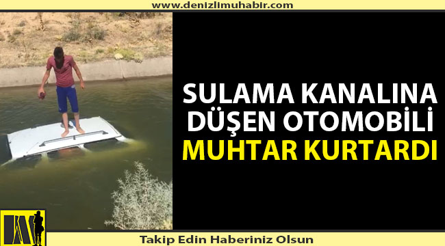SULAMA KANALINA DÜŞEN OTOMOBİLİ MUHTAR KURTARDI