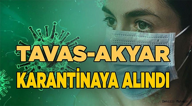 Tavas-Akyar, karantina altında