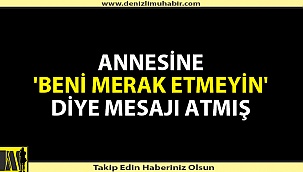 ZİHİNSEL ENGELLİ GENÇ HONAZ'DA BULUNDU