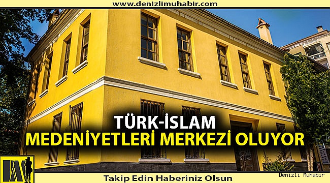 Adil Beştaş Evi, Türk-İslam Medeniyetleri Merkezi oluyor