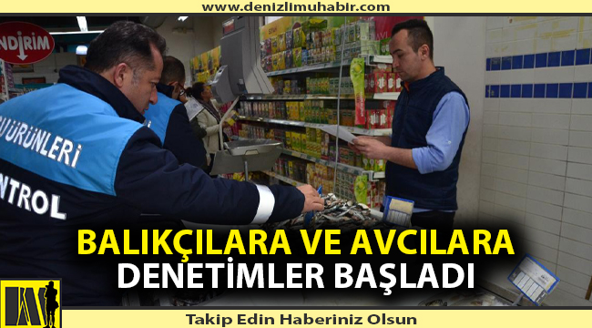 Balık sezonunun açılmasıyla birlikte denetimler başladı