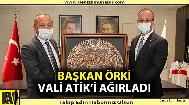 Başkan Örki Vali Atik’i ağırladı