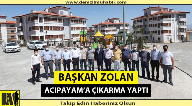 Başkan Zolan Acıpayam’a çıkarma yaptı