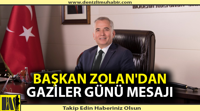 BAŞKAN ZOLAN'DAN GAZİLER GÜNÜ MESAJI