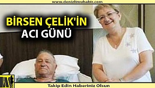 Birsen Çelik'in eşi yıllardır mücadele ettiği hastalığa yenik düştü