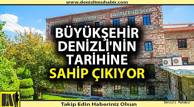 Büyükşehir Denizli'nin tarihine sahip çıkıyor