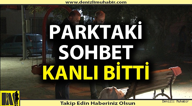 Denizli'de 2 arkadaş birbirlerine bıçakla saldırdı