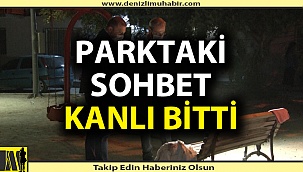 Denizli'de 2 arkadaş birbirlerine bıçakla saldırdı
