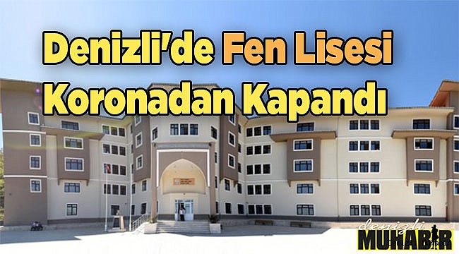 Denizli'de Fen Lisesi Koronadan kapandı