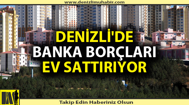 Denizli'de konut satış istatistikleri açıklandı