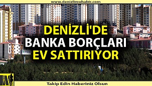 Denizli'de konut satış istatistikleri açıklandı