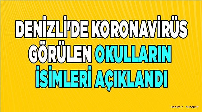 Denizli'de Koronavirüsü görülen okulların isimleri açıklandı