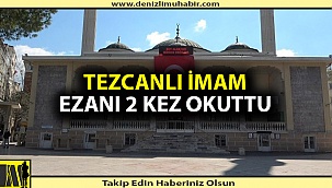 Denizli'de öğle ezanı iki kez okundu