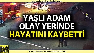 Denizli'de pazarcı geçirdiği kazada yaşamını yitirdi