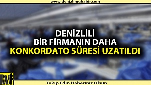 Denizli'de tekstil firmasının konkordato süresi uzatıldı