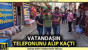 Denizli'de telefon gaspçısı kıskıvrak yakalandı