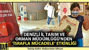 Denizli İl Tarım Ve Orman Müdürlüğü'nden 'İsrafla Mücadele' Etkinliği