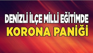 Denizli İlçe Milli Eğitimde Korona Paniği!