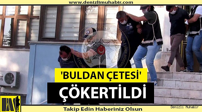 Denizlili çete çökertildi