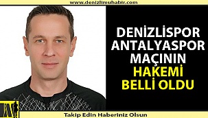 Denizlispor-Antalyaspor maçını Halis Özkahya yönetecek