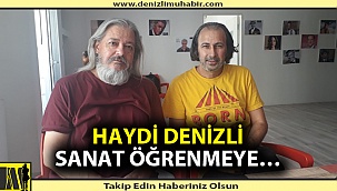Haydi Denizli, sanat öğrenmeye…