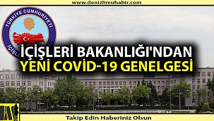İçişleri Bakanlığı'ndan Yeni Covid-19 Genelgesi