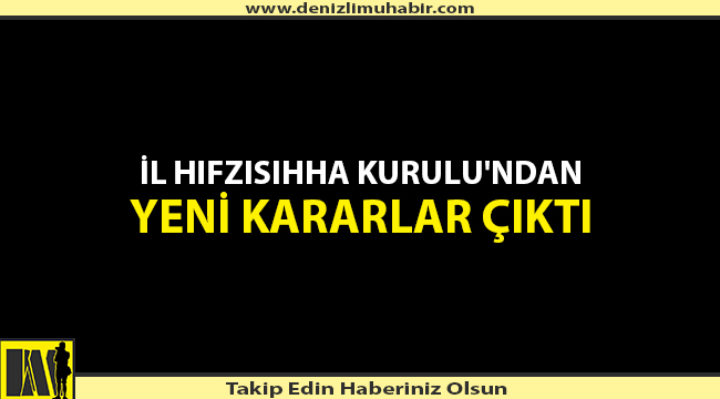 İl Hıfzısıhha Kurulu'ndan Yeni Kararlar Çıktı