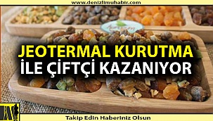 Jeotermal kurutma ile çiftçi kazanıyor