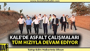 Kale'de asfalt çalışmaları tüm hızıyla devam ediyor