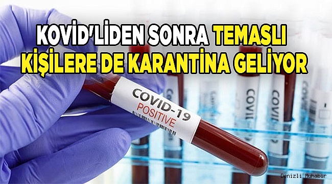 Kovid'liden sonra temaslı kişilere de karantina geliyor