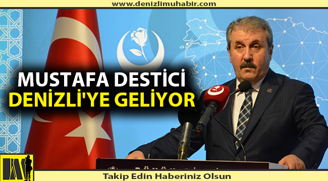 Mustafa Destici Denizli'ye geliyor