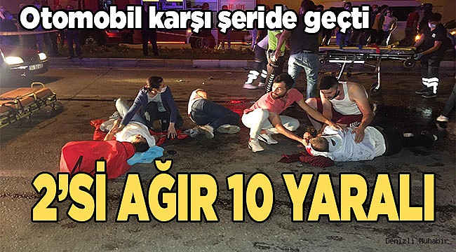 Otomobil karşı şeride geçti: 2'si ağır 10 yaralı