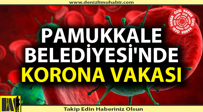 Pamukkale Belediyesi'nde 2 birim karantinada