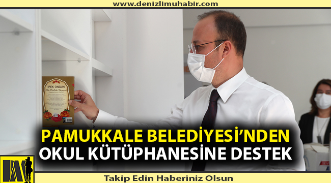 Pamukkale Belediyesi’nden okul kütüphanesine büyük destek