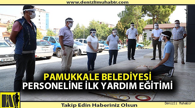Pamukkale Belediyesi personeline ilk yardım eğitimi