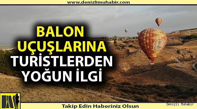 Pamukkale’de balon uçuşlarına Rus turistlerden ilgi
