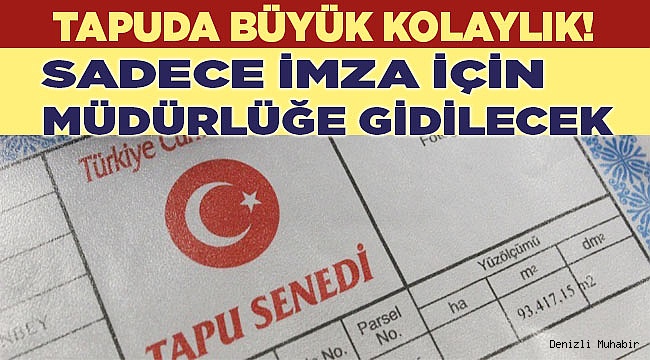 Sadece imza için müdürlüğe gidilecek