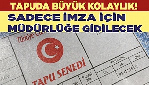 Sadece imza için müdürlüğe gidilecek