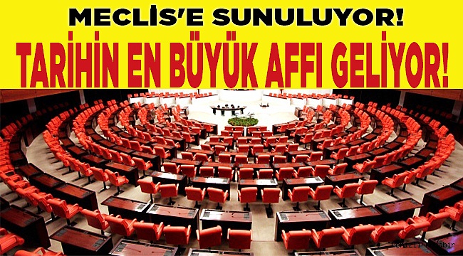 Tarihin en büyük affı geliyor!