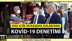 Vali Atik ve Başkan Zolan'dan Kovid-19 denetimi