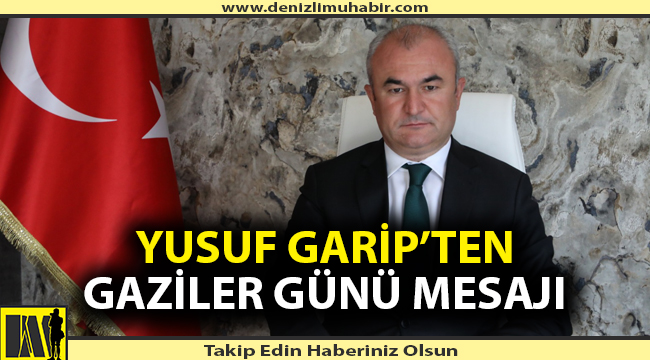 Yusuf Garip’ten Gaziler Günü Mesajı