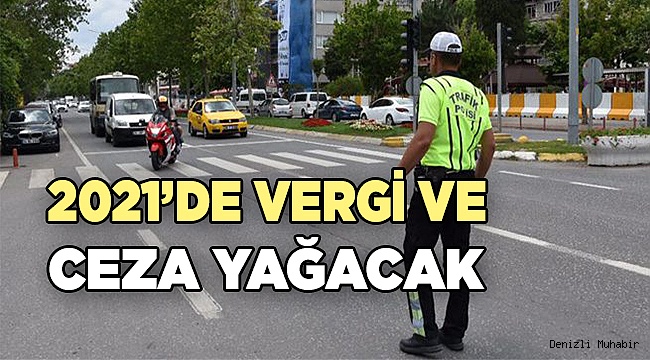2021'de vergi ve ceza yağacak