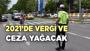 2021'de vergi ve ceza yağacak