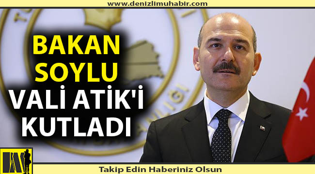 Bakan Soylu'dan Vali Atik'e kutlama mesajı