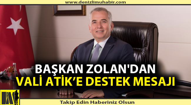 Başkan Zolan'dan Vali Atik'e destek mesajı